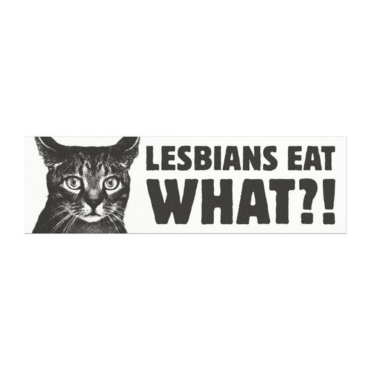 Lesbians Eat What?! B&W Bumper Sticker/Magnet