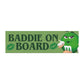 Baddie on Board Bumper Sticker/Magnet