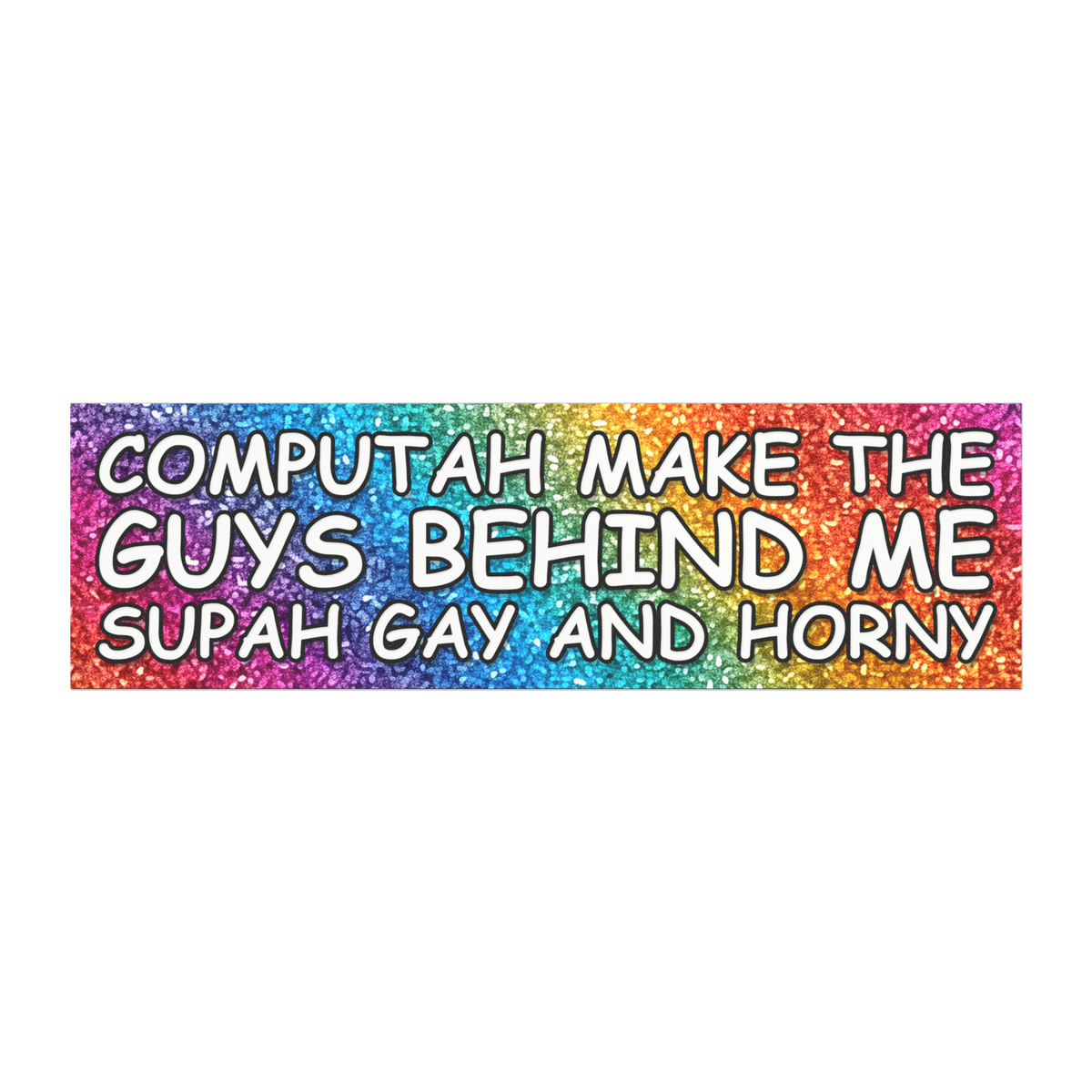Computah Make These Guys Supah Gay Bumper Magnet/Sticker